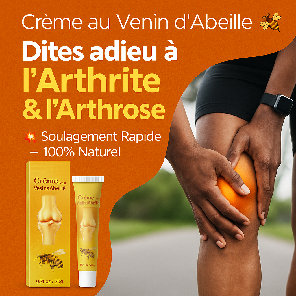Crème au Venin d’Abeille : La Solution Naturelle Contre les Douleurs, l’Arthrite et l’Arthrose ! SN